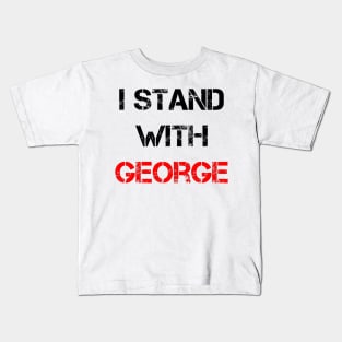 I stand with George Kids T-Shirt